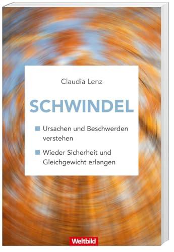 "Schwindel - Ursachen verstehen und Beschwerden bewältigen: Ein Leitfaden für mehr Sicherheit und ein Leben mit weniger Schwindel