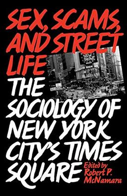 Sex, Scams, and Street Life: The Sociology of New York City's Times Square (Anthropology; 9)