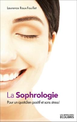 La sophrologie : pour un quotidien positif et sans stress !