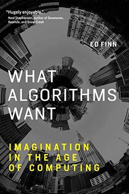 What Algorithms Want: Imagination in the Age of Computing (Mit Press)