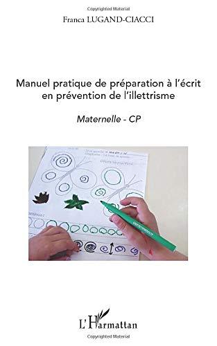 Manuel pratique de préparation à l'écrit en prévention de l'illettrisme : maternelle-CP