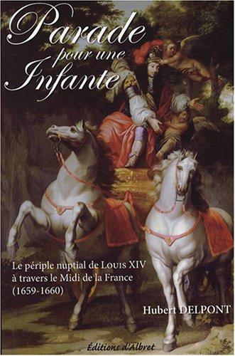 Parade pour une infante : le périple nuptial de Louis XIV à travers le Midi de la France (1659-1660)