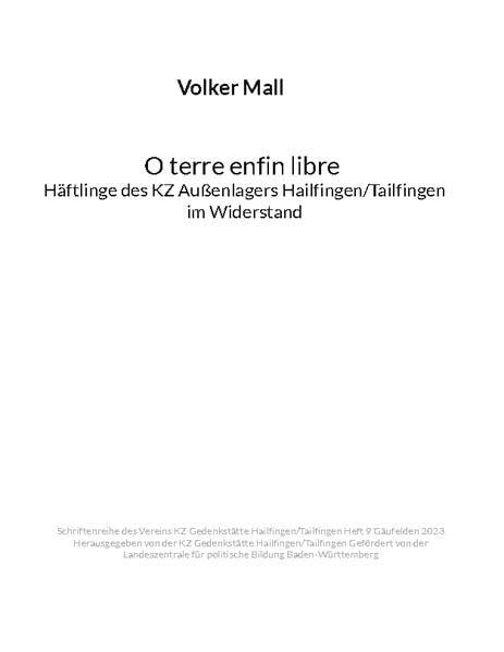 Volker Mall: O terre enfin libre Häftlinge des KZ Außenlagers Hailfingen/Tailfingen im Widerstand: Schriftenreihe des Vereins KZ Gedenkstätte ... für politische Bildung Baden-Württemberg