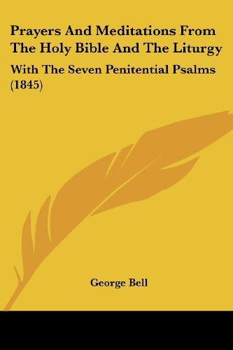 Prayers And Meditations From The Holy Bible And The Liturgy: With The Seven Penitential Psalms (1845)