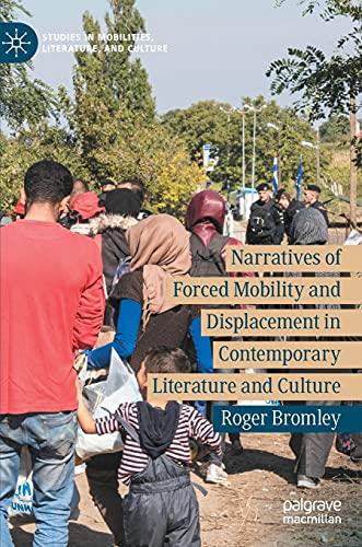 Narratives of Forced Mobility and Displacement in Contemporary Literature and Culture: Border Violence (Studies in Mobilities, Literature, and Culture)