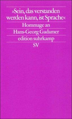 »Sein, das verstanden werden kann, ist Sprache«: Hommage an Hans-Georg Gadamer (edition suhrkamp)