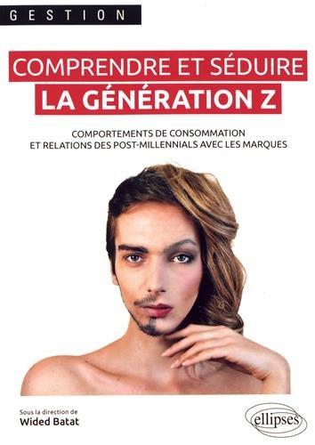 Comprendre et séduire la génération Z : comportements de consommation et relations des post-millennials avec les marques