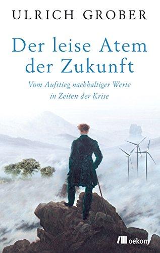 Der leise Atem der Zukunft: Vom Aufstieg nachhaltiger Werte in Zeiten der Krise