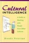 Cultural Intelligence: A Guide to Working with People from Other Cultures: A Guide to Work and Life with People from Other Cultures