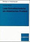 Lese-Schreibschwäche als didaktisches Problem