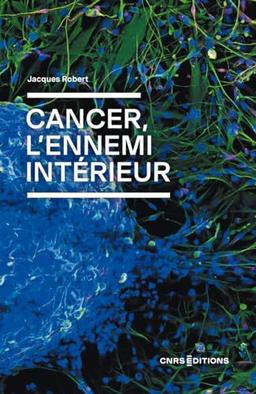 Cancer, l'ennemi intérieur