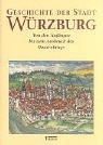 Geschichte der Stadt Würzburg, 3 Bde., Bd.1, Von den Anfängen bis zum Ausbruch des Bauernkriegs