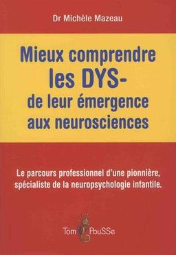 Mieux comprendre les DYS-, de leur émergence aux neurosciences : le parcours professionnel d'une pionnière, spécialiste de la neuropsychologie infantile