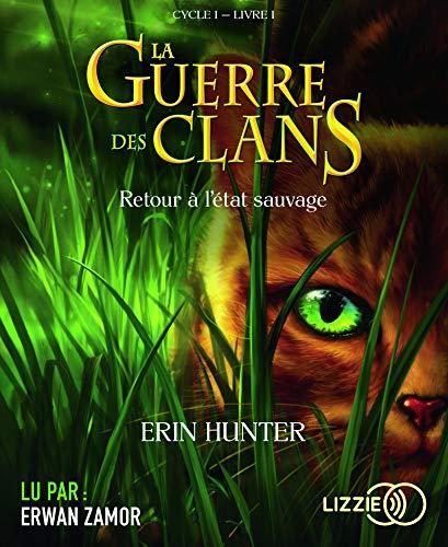 La guerre des clans : cycle 1. Vol. 1. Retour à l'état sauvage