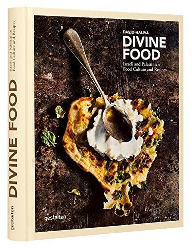 Divine Food: Israeli and Palestinian Food Culture and Recipes: Food Culture and Recipes from Israel and Palestine