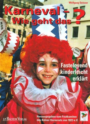 Karneval - Wie geht das?: Fastelovend kinderleicht erklärt