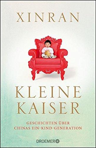 Kleine Kaiser: Geschichten über Chinas Ein-Kind-Generation