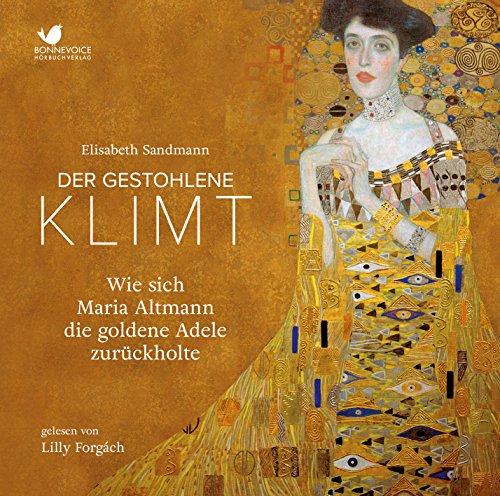 Der gestohlene Klimt: Wie sich Maria Altmann die "Goldende Adele" zurückholte