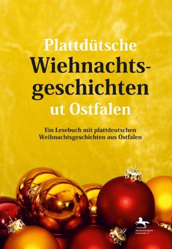 Plattdütsche Wiehnachtsgeschichten ut Ostfalen: Ein Lesebuch mit plattdeutschen Weihnachtsgeschichten aus Ostfalen