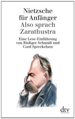 Nietzsche für Anfänger: Also sprach Zarathustra: Eine Lese-Einführung