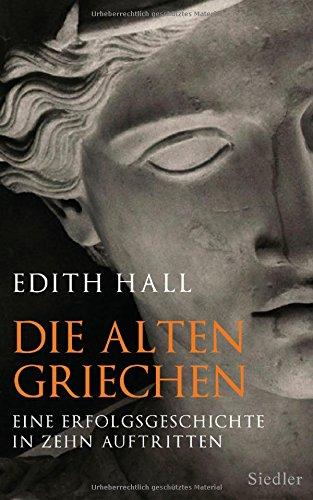 Die alten Griechen: Eine Erfolgsgeschichte in zehn Auftritten