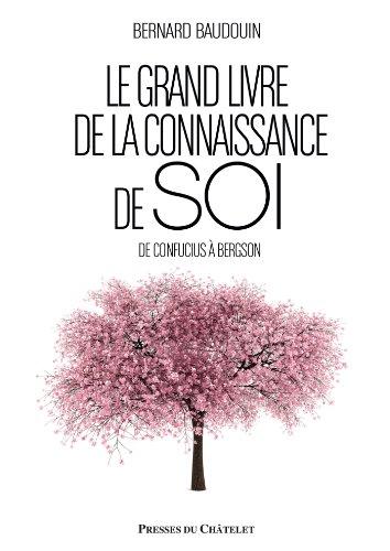 Le grand livre de la connaissance de soi : de Confucius à Bergson