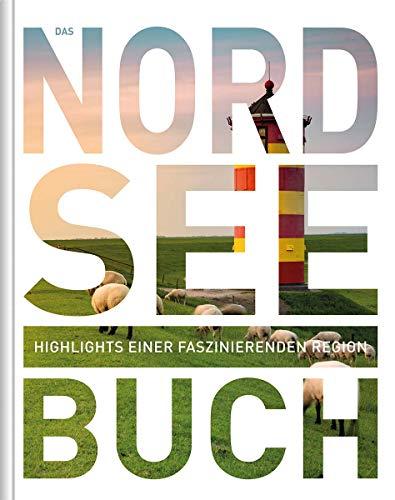 Das Nordsee Buch: Highlights einer faszinierenden Region (KUNTH Das ... Buch. Highlights einer faszinierenden Stadt)