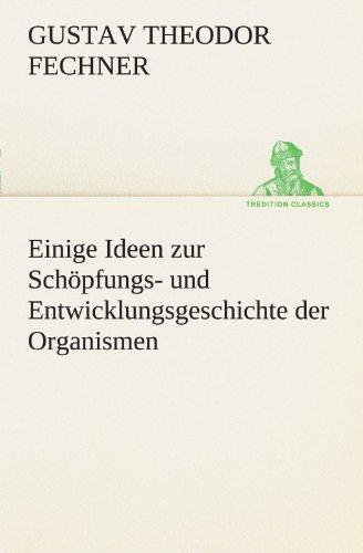 Einige Ideen zur Schöpfungs- und Entwicklungsgeschichte der Organismen (TREDITION CLASSICS)