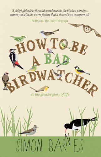 How to be a Bad Birdwatcher: To the Greater Glory of Life