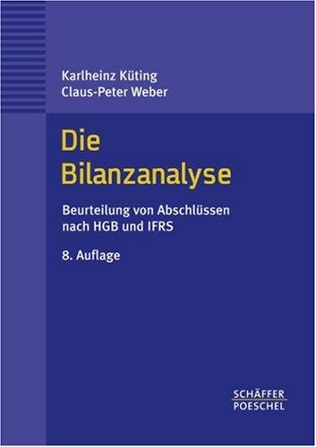 Die Bilanzanalyse. Beurteilung von Abschlüssen nach HGB und IFRS