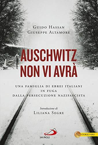 Auschwitz non vi avrà. Una famiglia di ebrei italiani in fuga dalla persecuzione nazifascista (Le vele)