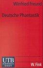 Deutsche Phantastik: Die phantastische deutschsprachige Literatur von Goethe bis zur Gegenwart