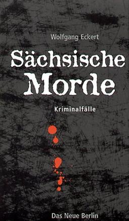 Sächsische Morde. Kriminalfälle