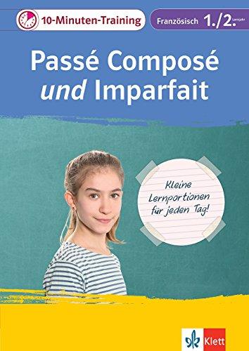 Klett 10-Minuten-Training Französisch Passè composé 1./2. Lernjahr: Kleine Lernportionen für jeden Tag