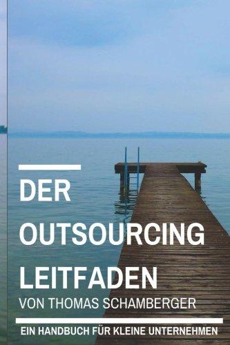 Der Outsourcing Leitfaden: Ein Handbuch für kleine Unternehmen