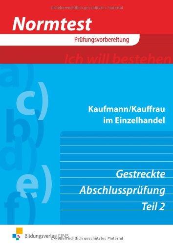 Normtest - Kaufmann/Kauffrau im Einzelhandel. Gestreckte Abschlussprüfung Teil 2 Arbeitsbuch