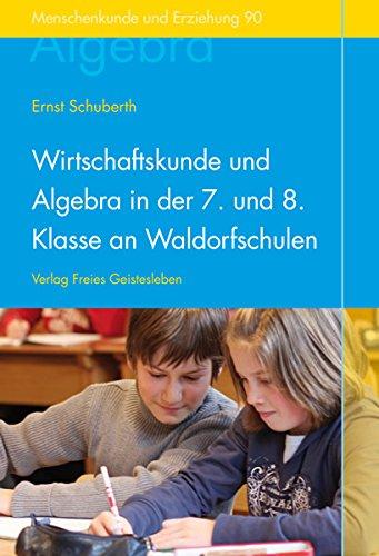 Wirtschaftskunde und Algebra in der 7. und 8. Klasse an Waldorfschulen