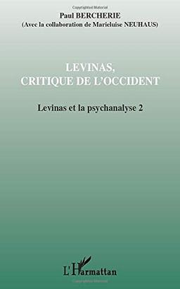 Levinas et la psychanalyse. Vol. 2. Levinas, critique de l'Occident