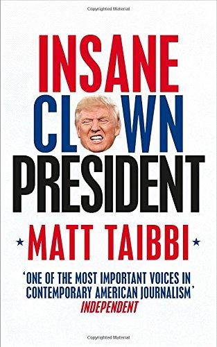 Insane Clown President: Dispatches from the American Circus