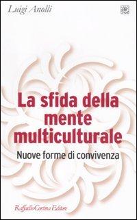 La sfida della mente multiculturale. Nuove forme di convivenza