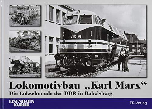 Lokomotivbau "Karl Marx": Die Lokschmiede der DDR in Babelsberg