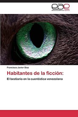 Habitantes de la ficción:: El bestiario en la cuentística venezolana