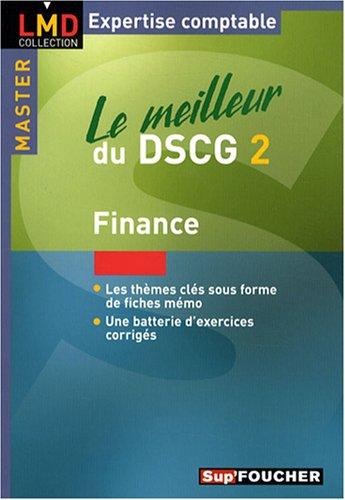 Le meilleur du DSCG 2 : finance : les thèmes clés sous forme de fiches mémo, une batterie d'exercices corrigés