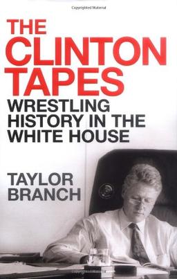 The Clinton Tapes: Wrestling History in the White House