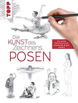 Die Kunst des Zeichnens - Posen: Die große Zeichenschule: praxisnah & gut erklärt