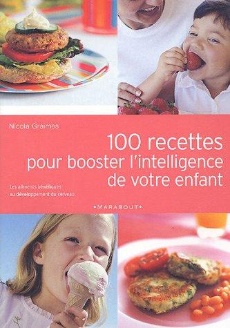 100 recettes pour booster l'intelligence de votre enfant : les aliments bénéfiques au développement du cerveau