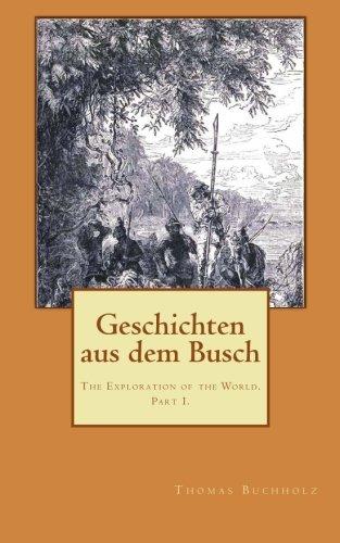 Geschichten aus dem Busch: The Exploration of the World. Part I.