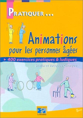 Animations pour les personnes âgées : 400 exercices pratiques et ludiques