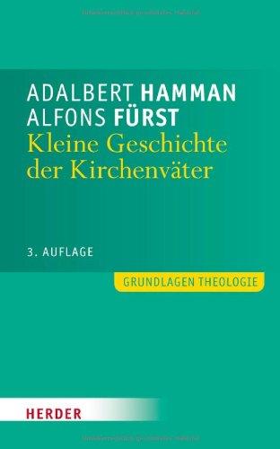 Kleine Geschichte der Kirchenväter: Einführung in Leben und Werk (Grundlagen Theologie)