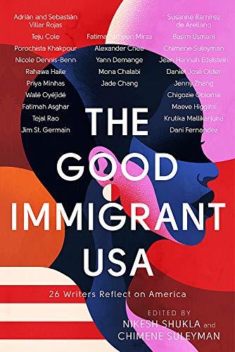 The Good Immigrant USA: 26 Writers Reflect on America